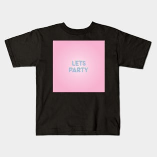 Lets Party Kids T-Shirt